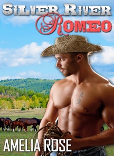Silver River Romeo - Cole's story (Western Cowboy Romance) by Amelia Rose