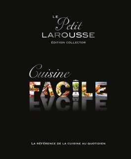 Petit Larousse Cuisine facile Collector by Various Authors