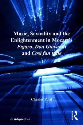 Read: Music, Sexuality and the Enlightenment in Mozart's Figaro, Don Giovanni and Così fan tutte Book