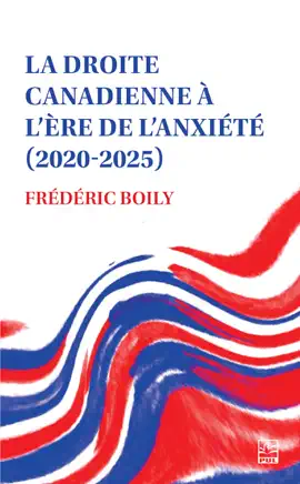 La droite canadienne à l’ère de l’anxiété (2020-2025)