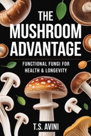 The Mushroom Advantage - T.S. AVINI