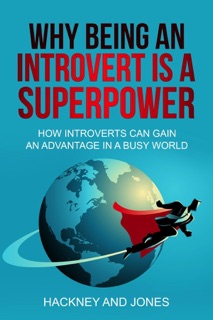 Why Being An Introvert Is A Superpower by Hackney and Jones
