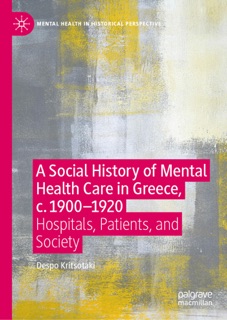 A Social History of Mental Health Care in Greece, c. 1900—1920 by Despo Kritsotaki