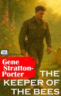 The Keeper of The Bees. Illustrated by Gene Stratton-Porter
