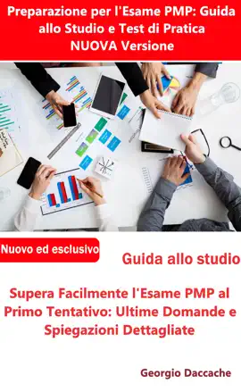 Preparazione per l'Esame PMP: Guida allo Studio e Test di Pratica - NUOVA Versione