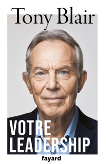Votre Leadership by Tony Blair