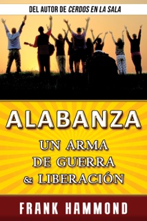 Alabanza:  un Arma de Guerra y Liberación by Frank Hammond
