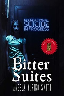 Bitter Suites by Angela Yuriko Smith