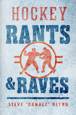 Hockey Rants and Raves - Steve “Dangle” Glynn Cover Art