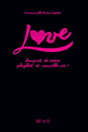 Love - Bouquet de roses, playlist et nouvelle vie ! - Emmanuelle Lepetit