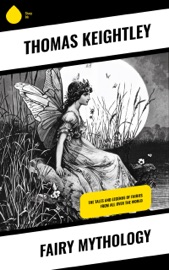Fairy Mythology - Thomas Keightley