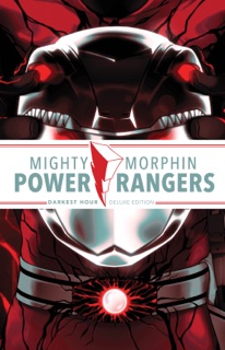 Mighty Morphin Power Rangers: Darkest Hour Deluxe Edition by Melissa Flores, Simona Di Gianfelice & Marco Renna