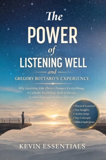 The Power of Listening Well and Gregory Bottaro's Experience by Kevin Essentials
