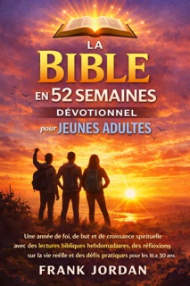 LA BIBLE EN 52 SEMAINES DÉVOTIONNEL POUR JEUNES ADULTES by Frank Jordan