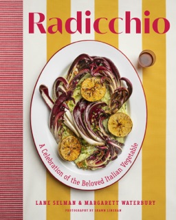 Radicchio by Lane Selman, Margarett Waterbury & Shawn Linehan