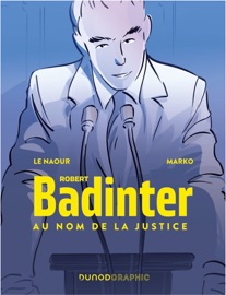 Robert Badinter, au nom de la justice - Jean-Yves Le Naour & Marko