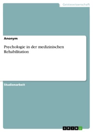Psychologie in der medizinischen Rehabilitation - Anonym