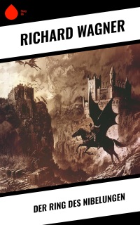Der Ring des Nibelungen by Richard Wagner