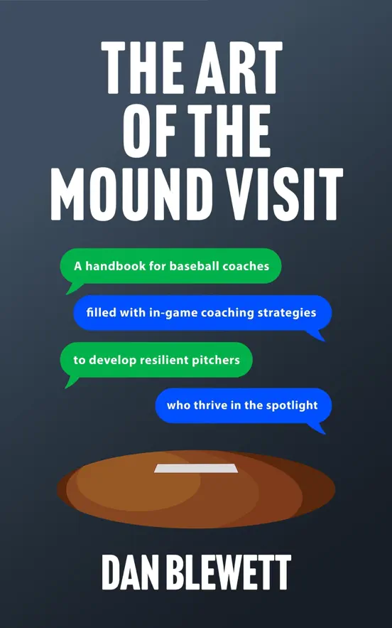 The Art Of The Mound Visit: A Handbook For Baseball Coaches