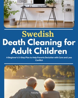 Swedish Death Cleaning for Adult Children by Felicity Paulman