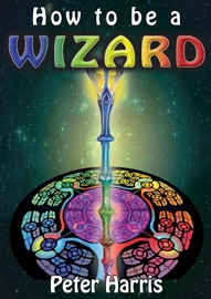 How to be a Wizard - How life is magical, and we are too - Peter Harris