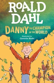 Danny the Champion of the World - Roald Dahl & Quentin Blake