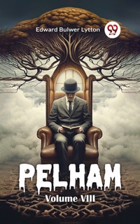 Pelham Volume VIII by Edward Bulwer Lytton