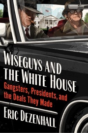 Wiseguys and the White House - Eric Dezenhall