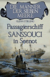 Die Männer der sieben Meere: Passagierschiff SANSSOUCI in Seenot - Glenn Stirling