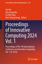 Proceedings of Innovative Computing 2024 Vol. 1 - Yan Pei, Hao Shang Ma, Yu-Wei Chan & Hwa-Young Jeong