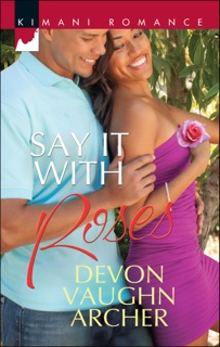 Say It with Roses by Devon Vaughn Archer