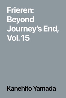Frieren: Beyond Journey’s End, Vol. 15 by Kanehito Yamada