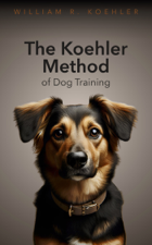 The Koehler Method of Dog Training - William R. Koehler Cover Art