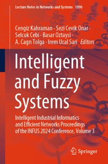 Intelligent and Fuzzy Systems by Cengiz Kahraman, Sezi Çevik Onar, Selcuk Cebi, Başar Öztayşi, A. Cagri Tolga & İrem Uçal Sari