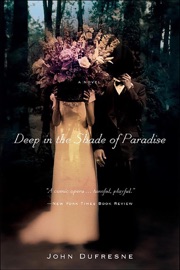 Deep in the Shade of Paradise - John Dufresne
