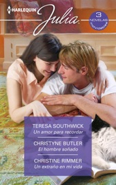 Un amor para recordar - El hombre soñado - Un extraño en mi vida - Teresa Southwick, Christyne Butler & Christine Rimmer