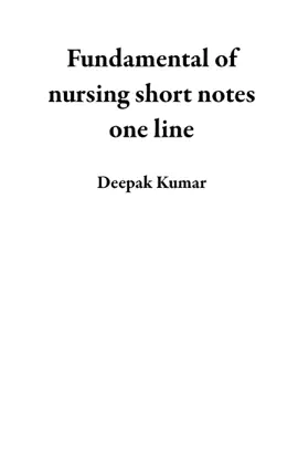 Read: Book Fundamental of nursing short notes one line