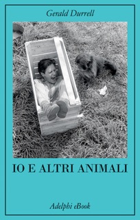 Io e altri animali by Gerald Durrell
