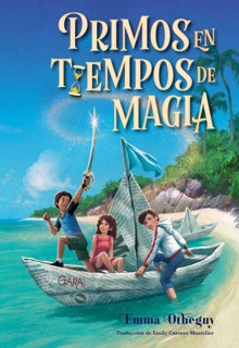 Primos en tiempos de magia (Cousins in the Time of Magic) by Emma Otheguy