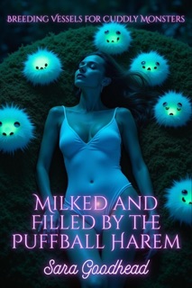 Milked and Filled by the Puffball Harem by Sara Goodhead