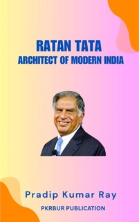 Ratan Tata:   Architect of Modern India by Pradip Kumar Ray