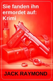 Sie fanden ihn ermordet auf: Krimi - Jack Raymond