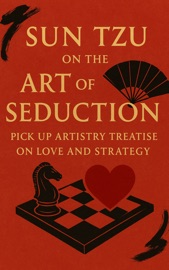 Sun Tzu on the Art of Seduction