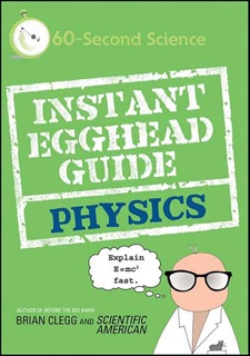 Instant Egghead Guide: Physics by Brian Clegg & Scientific American