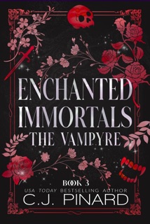 Enchanted Immortals 3: The Vampyre by C.J. Pinard
