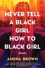 Never Tell a Black Girl How to Black Girl
