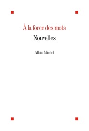 A la force des mots - Various Authors