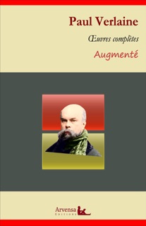 Paul Verlaine : Oeuvres complètes et annexes (annotées, illustrées) by Paul Verlaine