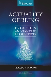 Actuality Of Being by Traleg Kyabgon