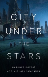 City Under the Stars - Gardner Dozois & Michael Swanwick
